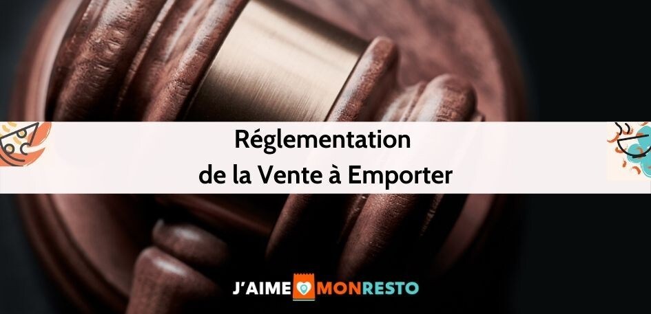  Découvrez nos conseils pour une activité de vente à emporter en toute légalité !